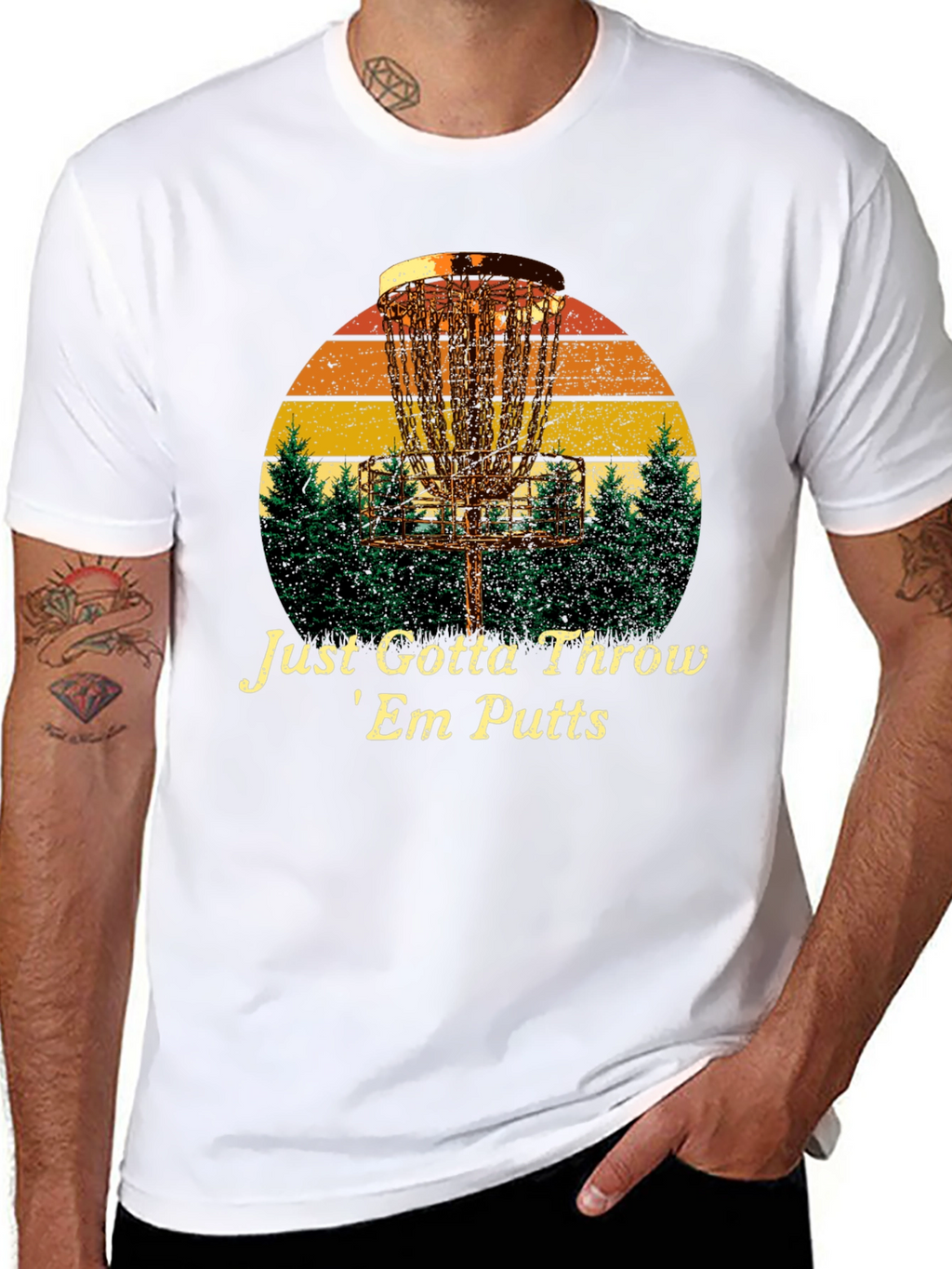 Disc Golf T-Shirt: Just Gotta Throw Em Putts