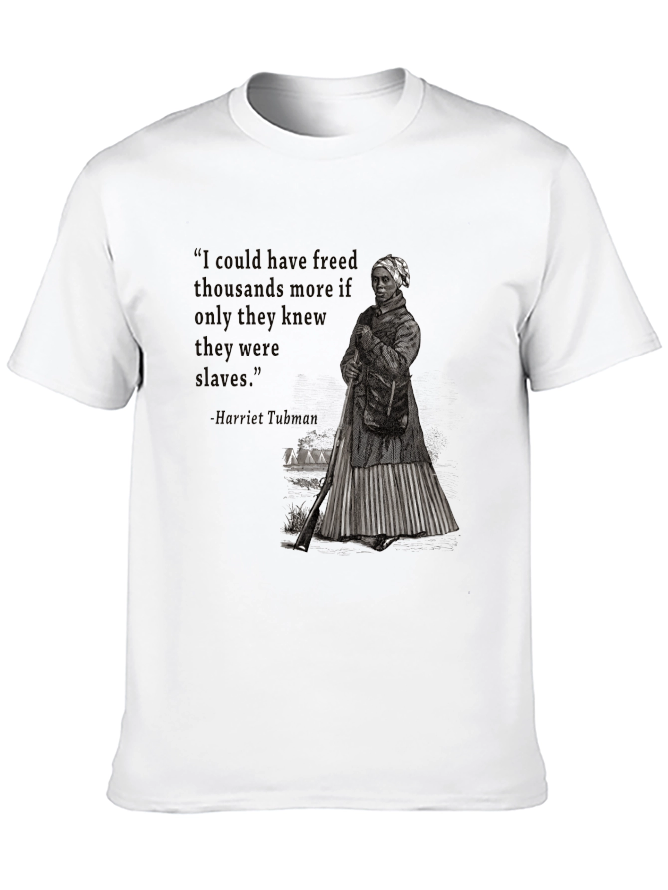 Harriet Tubman Quote T-Shirt - Freedom Advocate Apparel