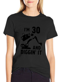 Im 30 Diggin It T-Shirt