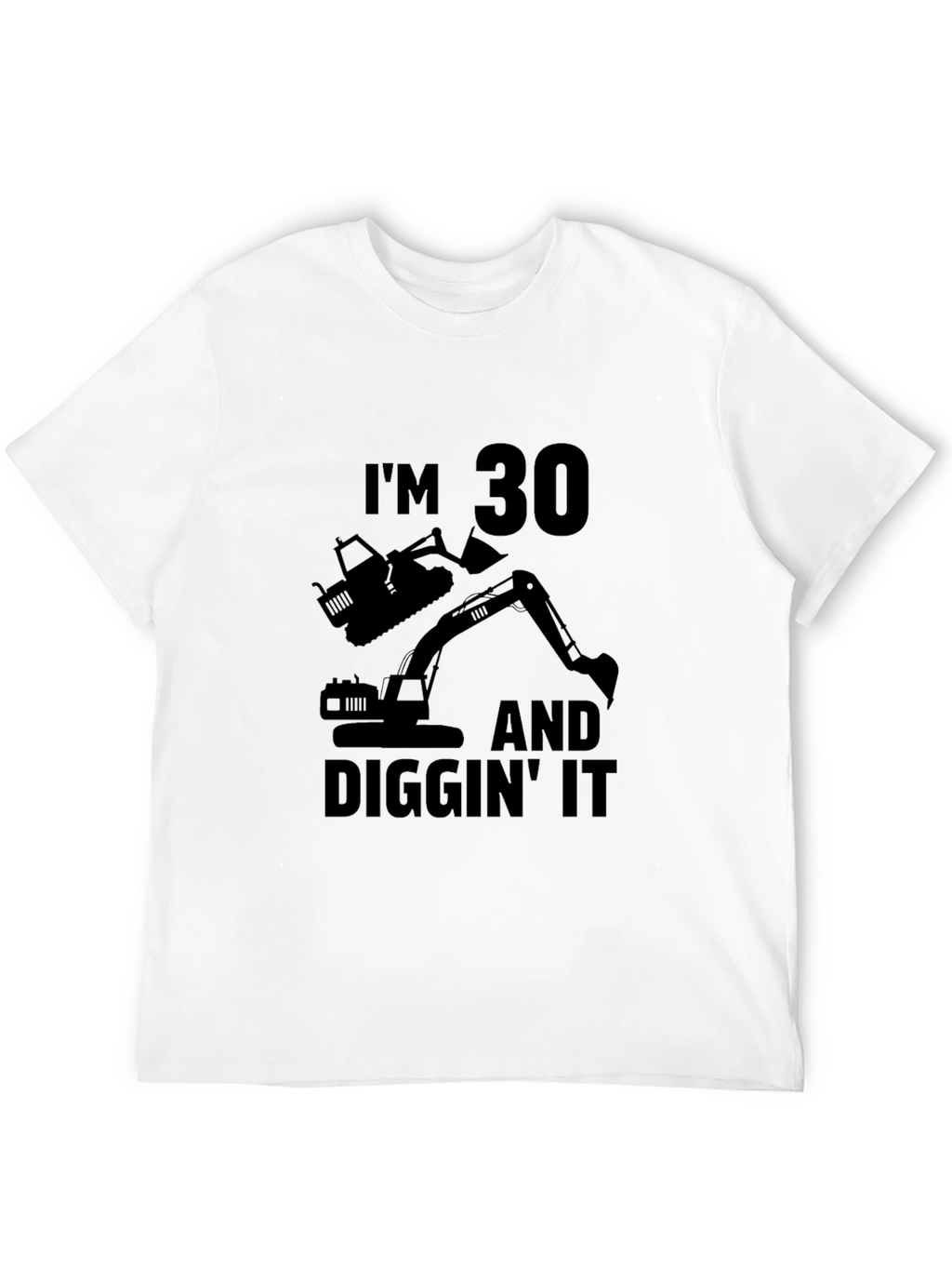 Im 30 Diggin It T-Shirt
