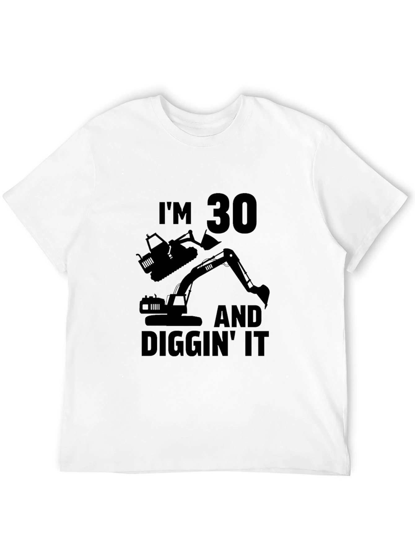 Im 30 Diggin It T-Shirt