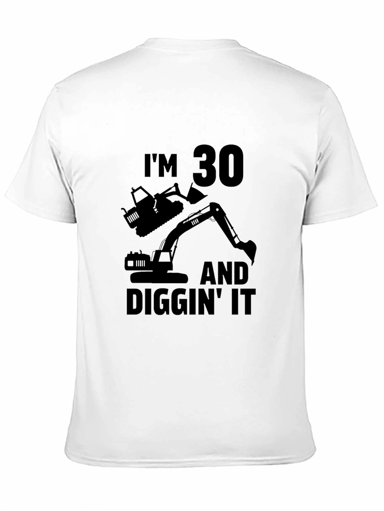 Im 30 Diggin It T-Shirt