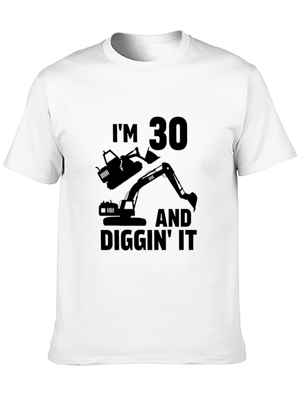 Im 30 Diggin It T-Shirt