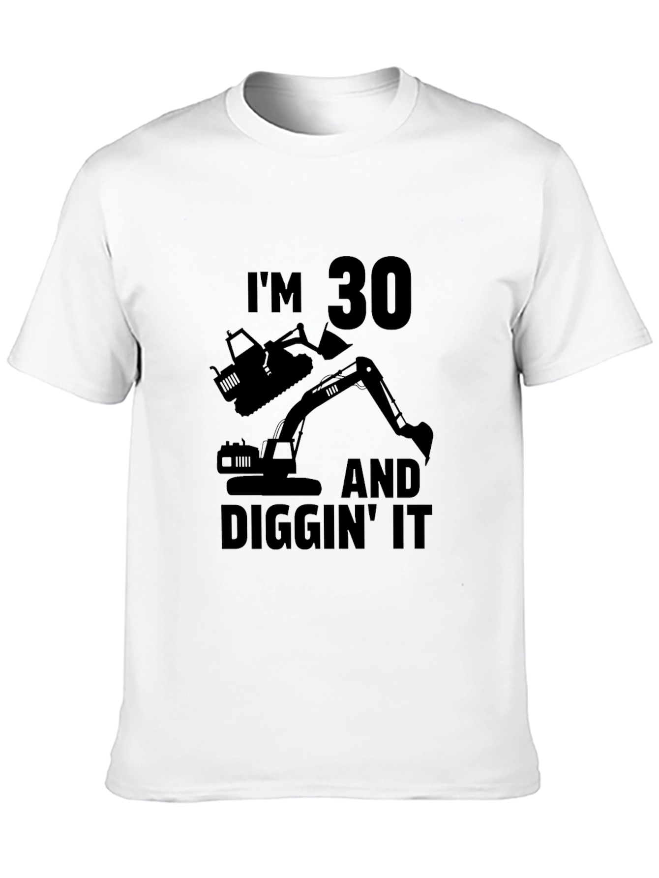 Im 30 Diggin It T-Shirt