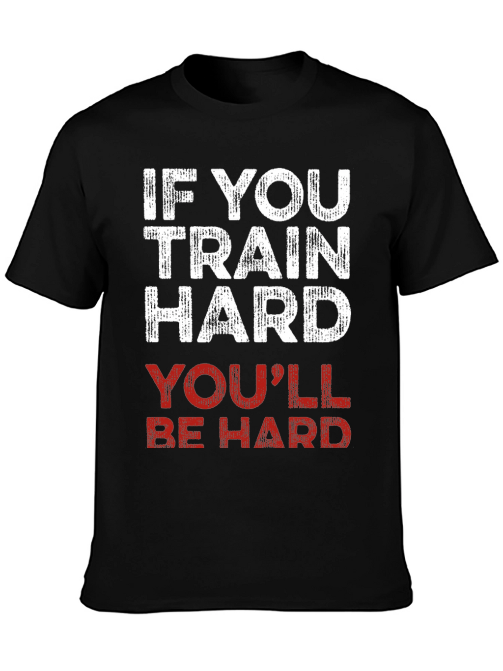 Train Hard T-Shirt - Funny Workout Gym Tee