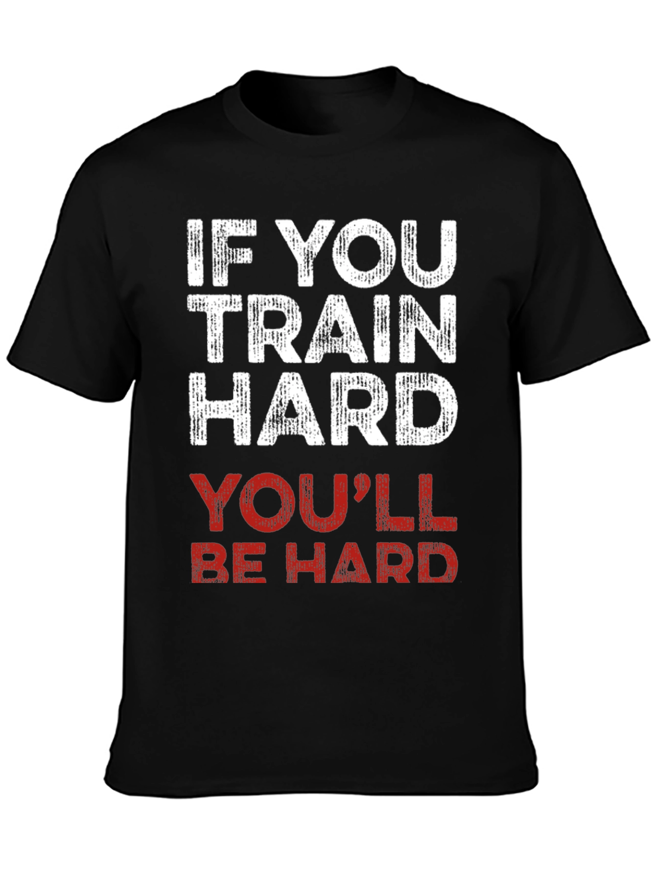 Train Hard T-Shirt - Funny Workout Gym Tee