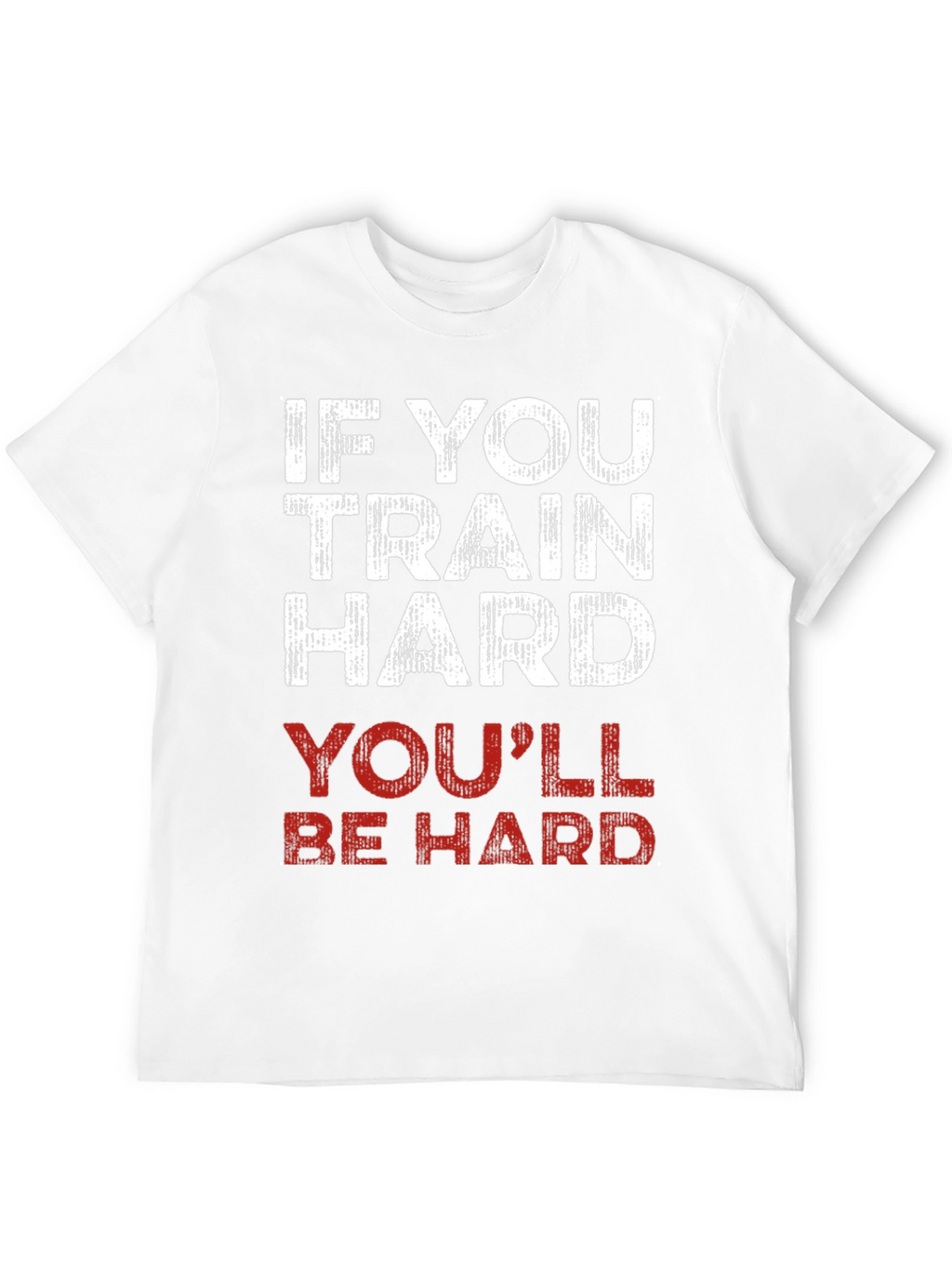 Train Hard T-Shirt - Funny Workout Gym Tee