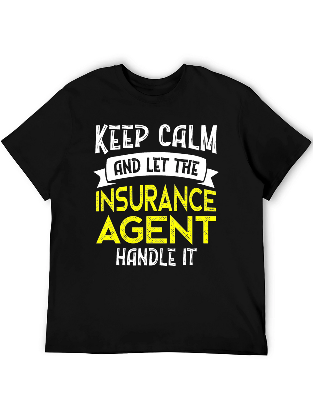 Keep Calm Insurance Agent T-Shirt