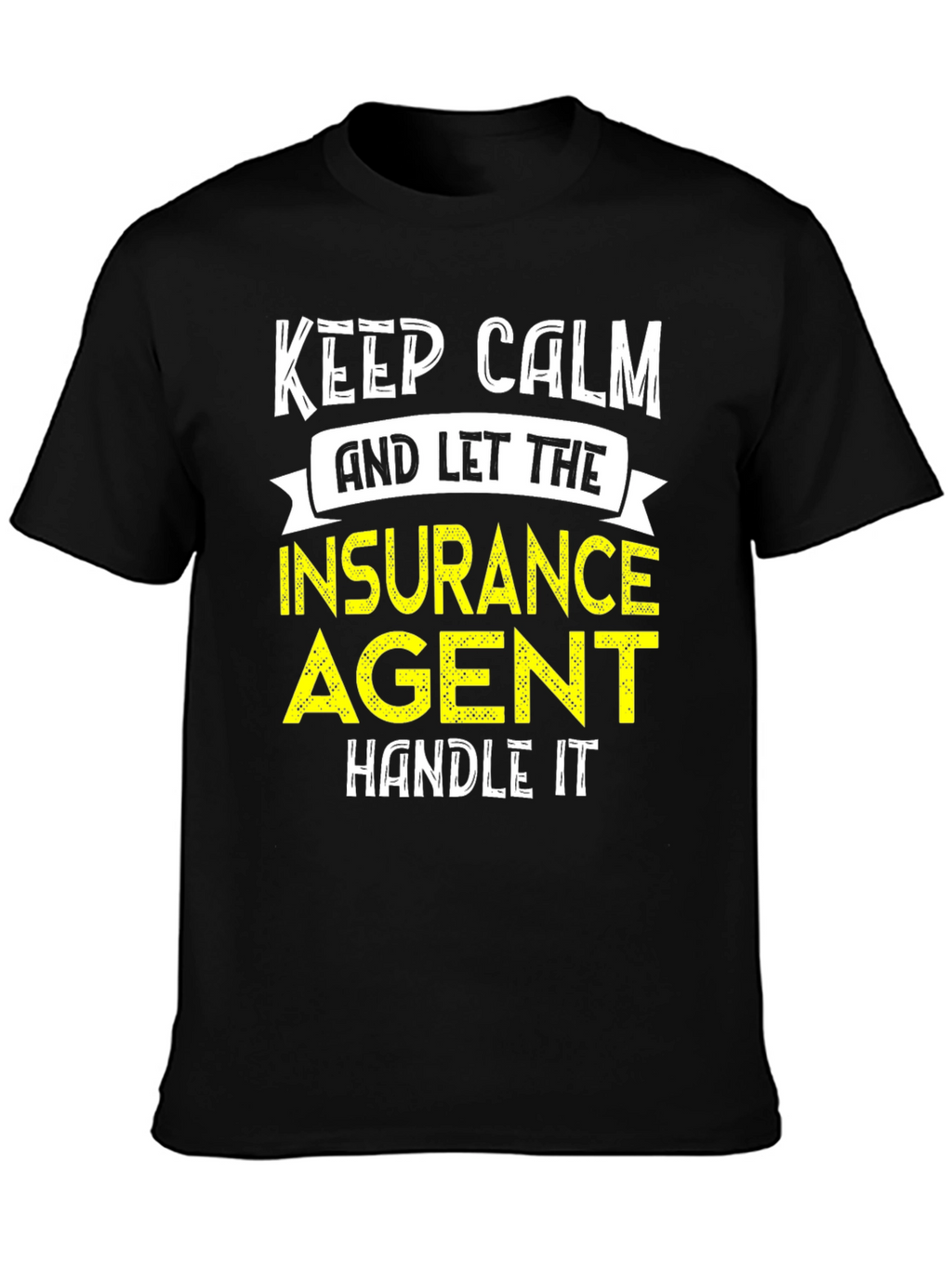 Keep Calm Insurance Agent T-Shirt