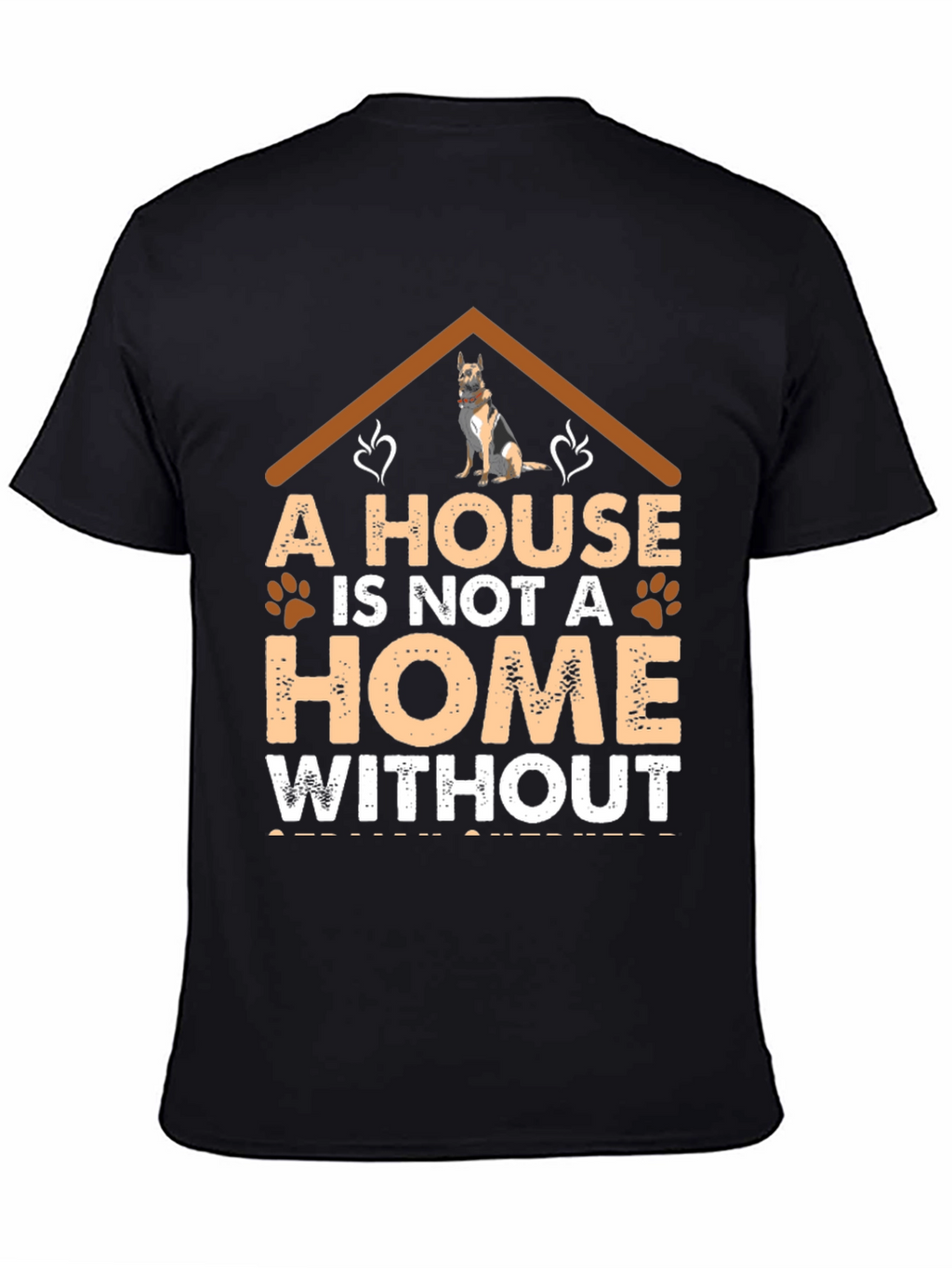 Dog Lover T-Shirt: A House is Not a Home