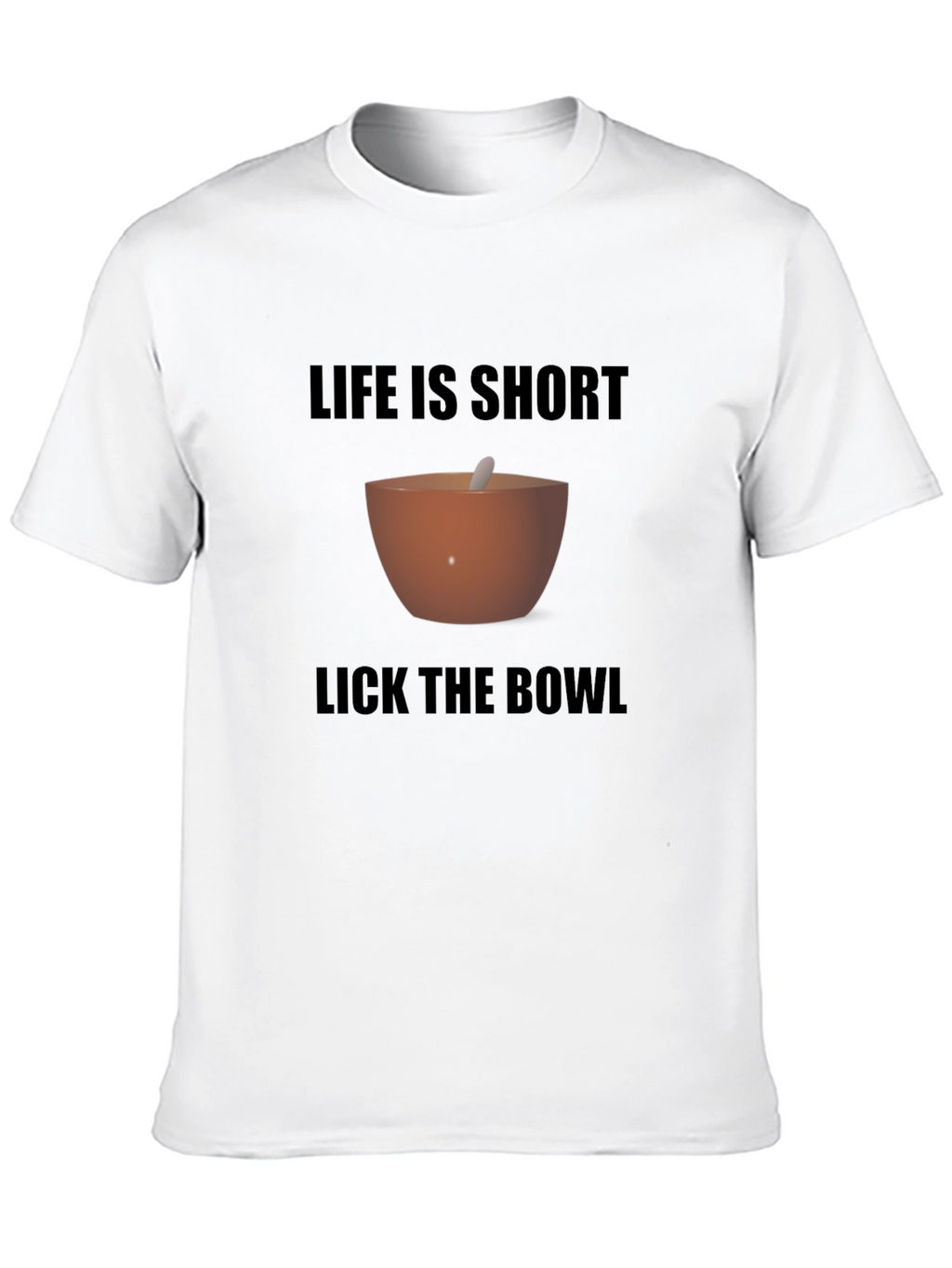 Life is Short Lick the Bowl Graphic Tee