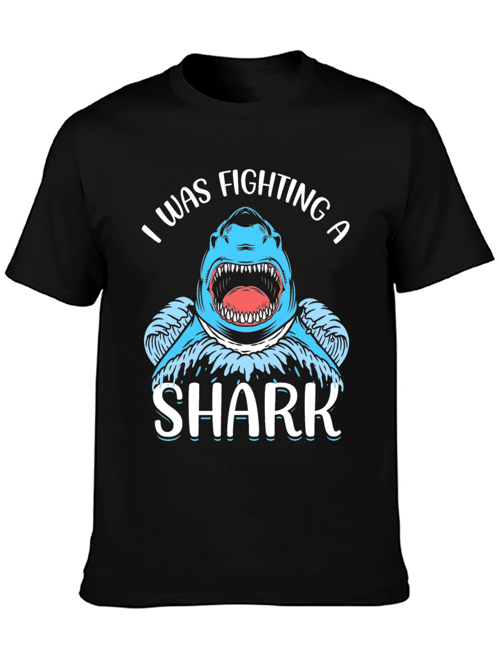 I Was Fighting a Shark Black T-Shirt