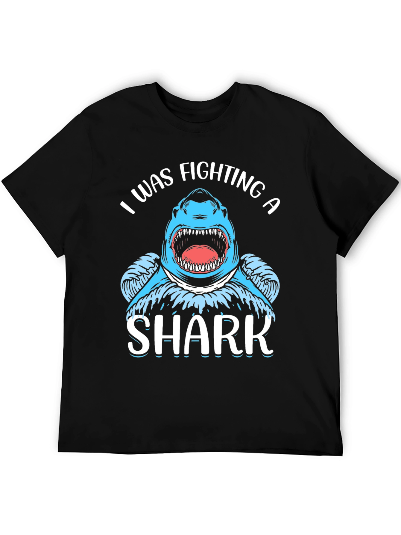 I Was Fighting a Shark Black T-Shirt