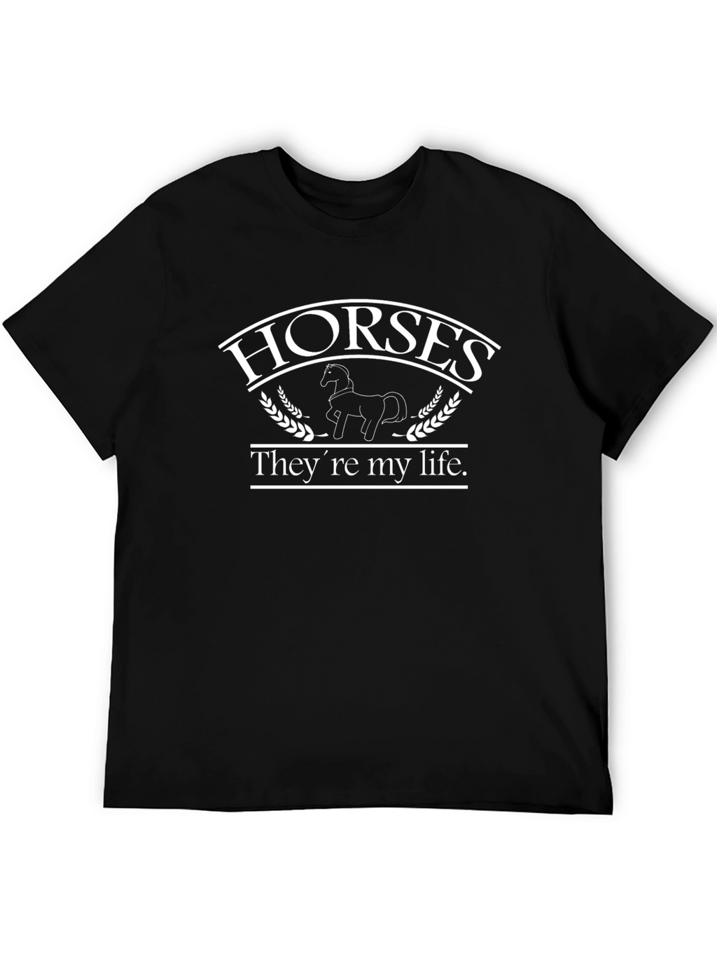 Horses Theyre My Life T-Shirt