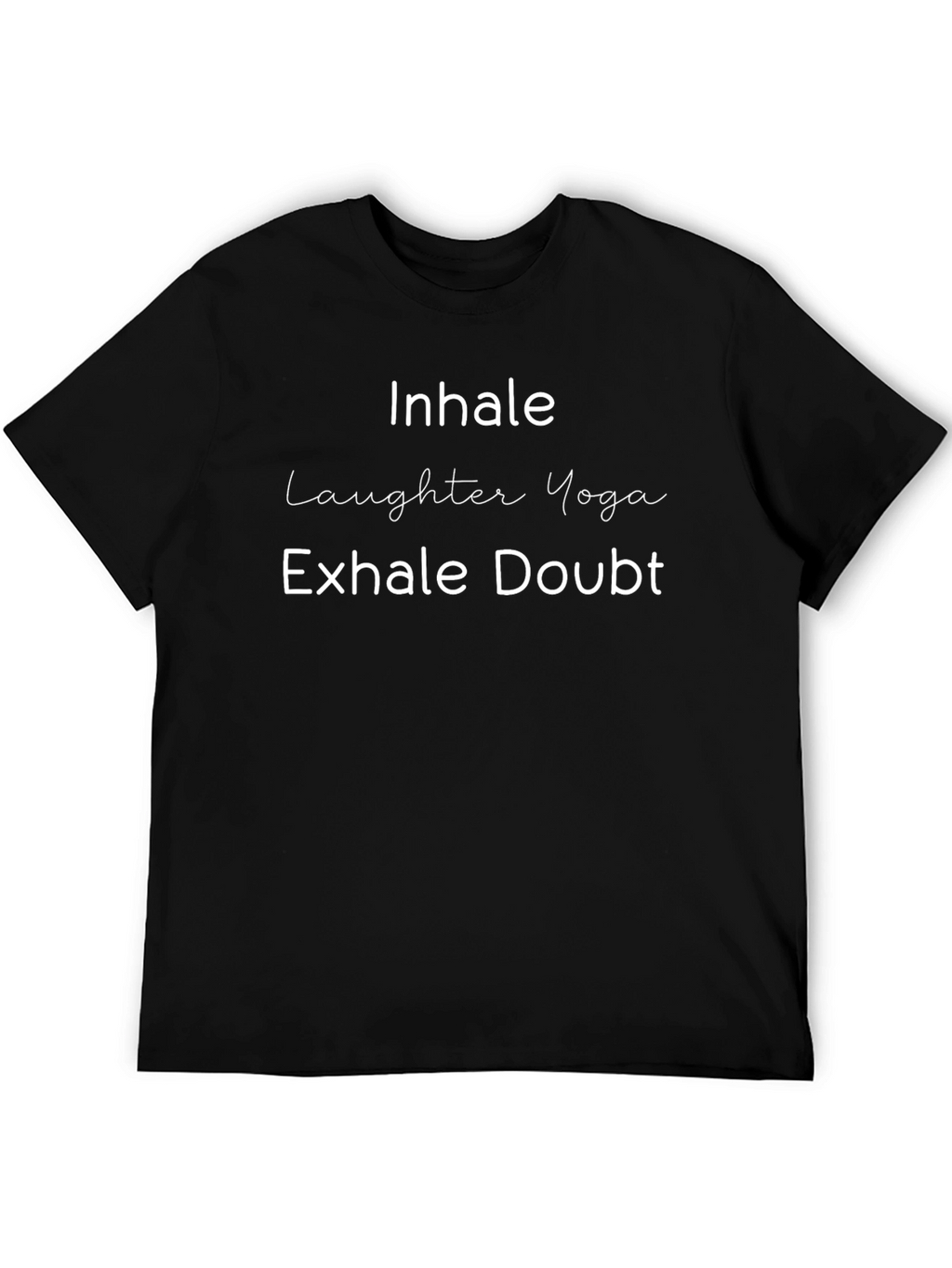 Inhale Laughter Yoga Exhale Doubt Black T-Shirt