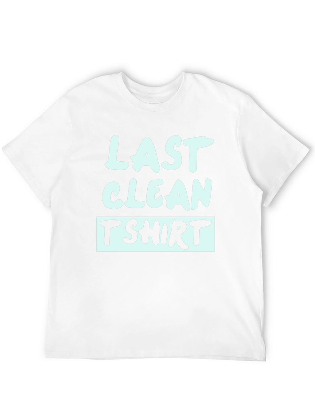 Last Clean T-Shirt - Funny Graphic Tee