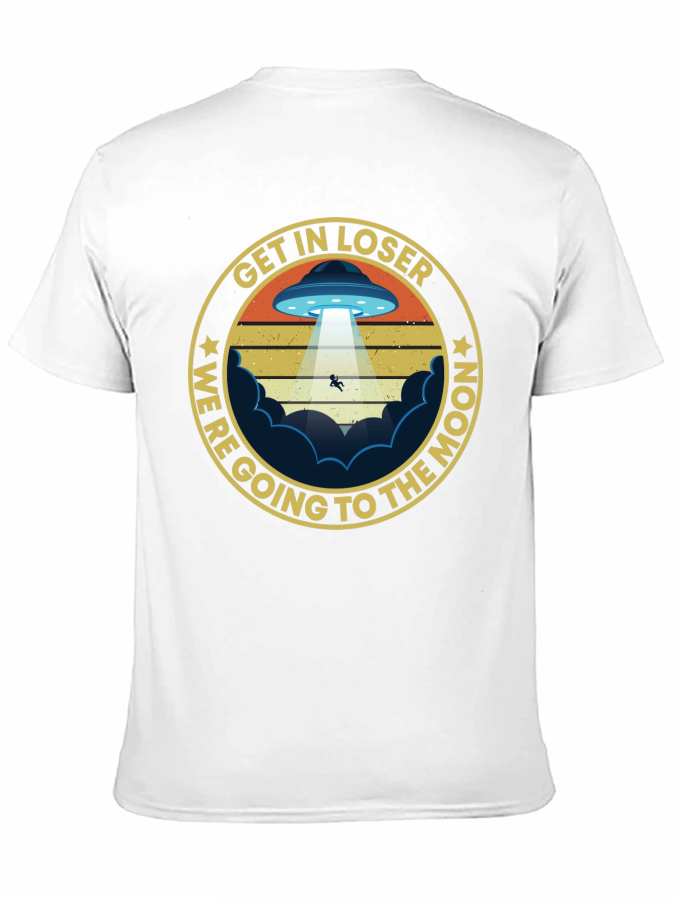 Get In Loser Were Going to The Moon T-Shirt