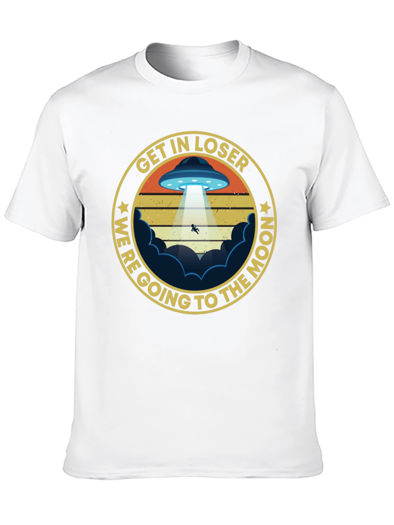 Get In Loser Were Going to The Moon T-Shirt