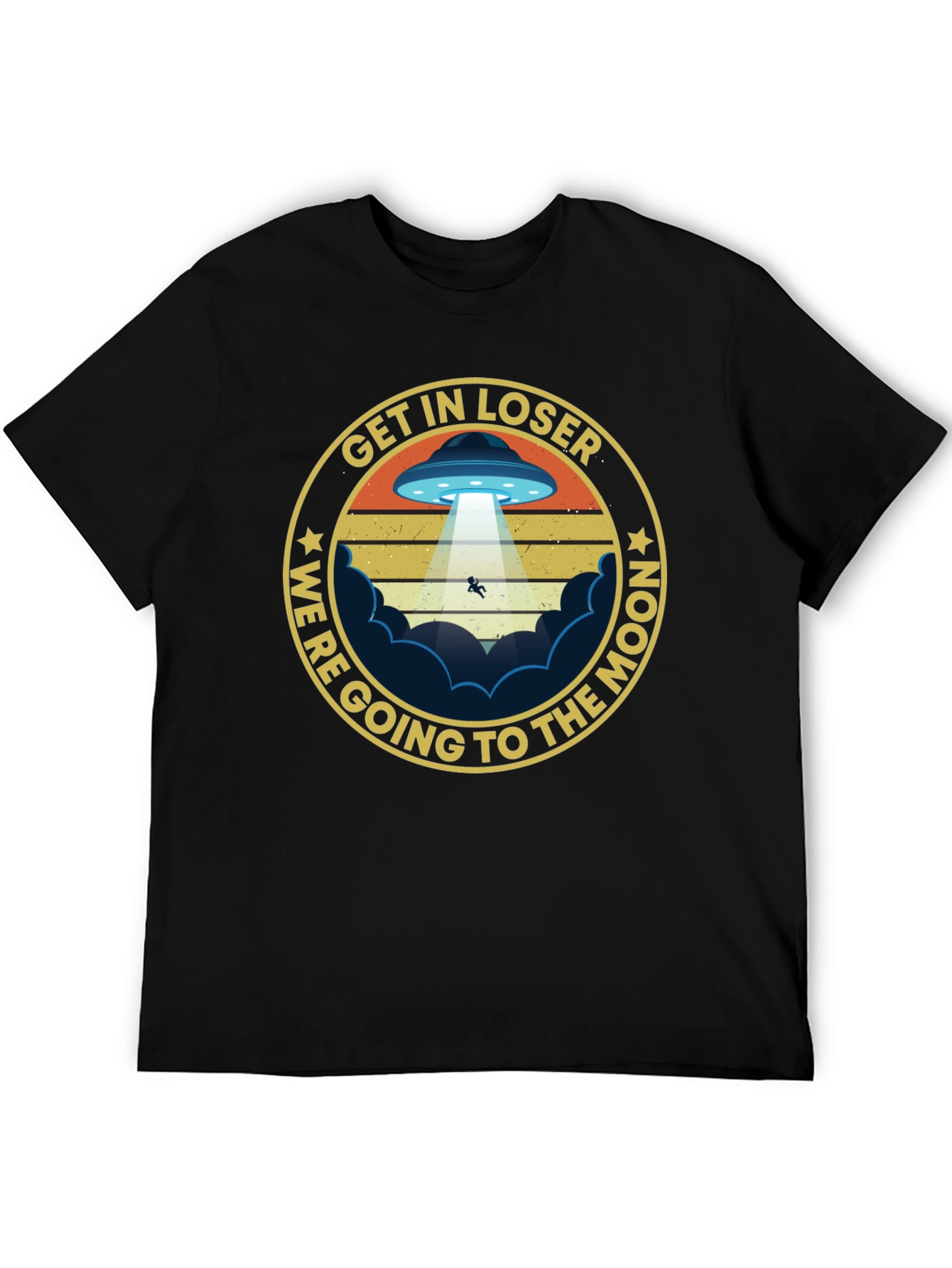 Get In Loser Were Going to The Moon T-Shirt