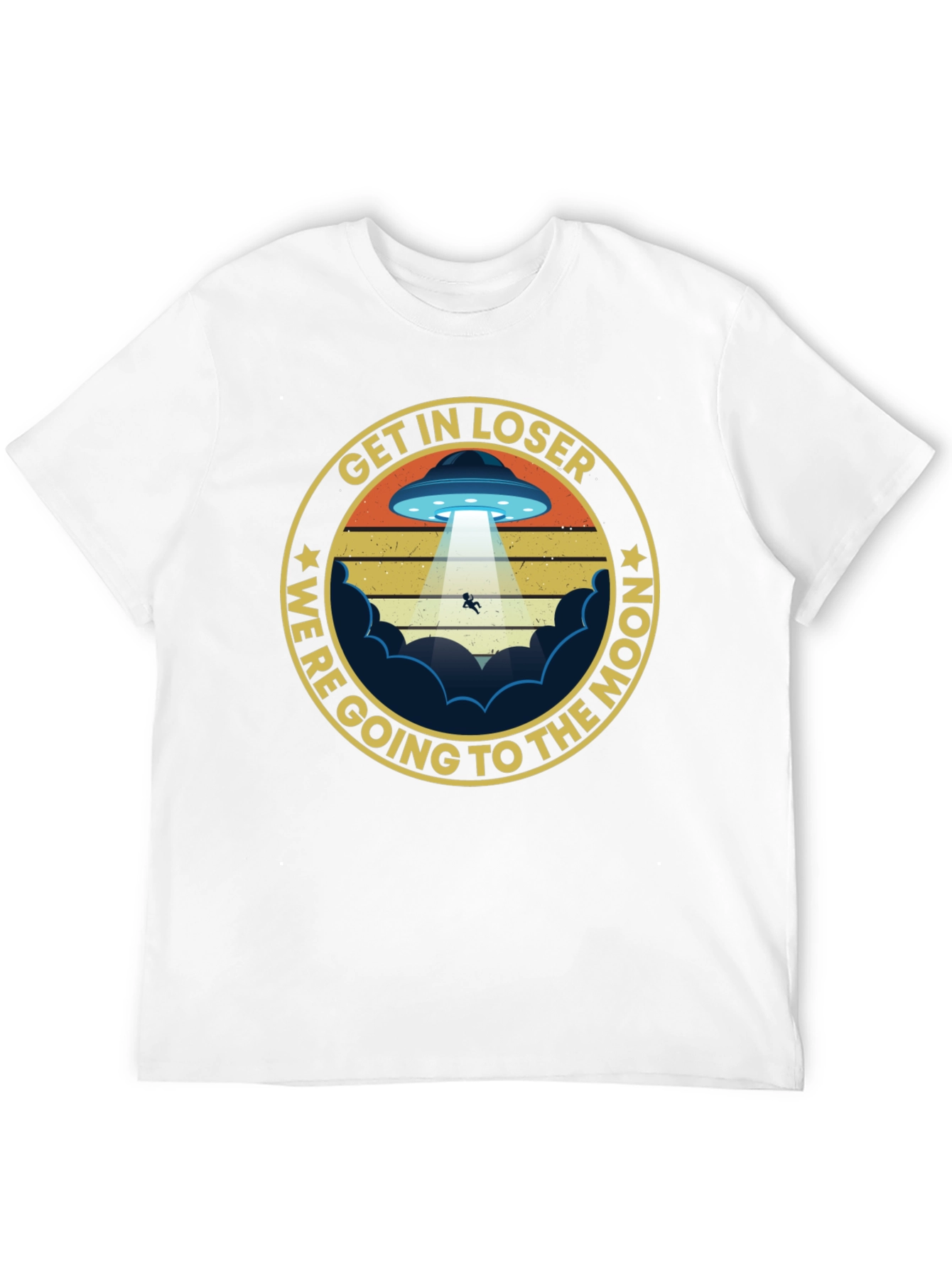 Get In Loser Were Going to The Moon T-Shirt