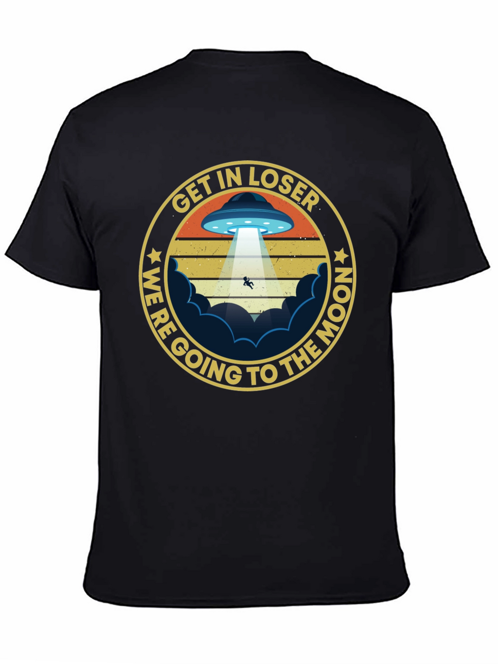 Get In Loser Were Going to The Moon T-Shirt