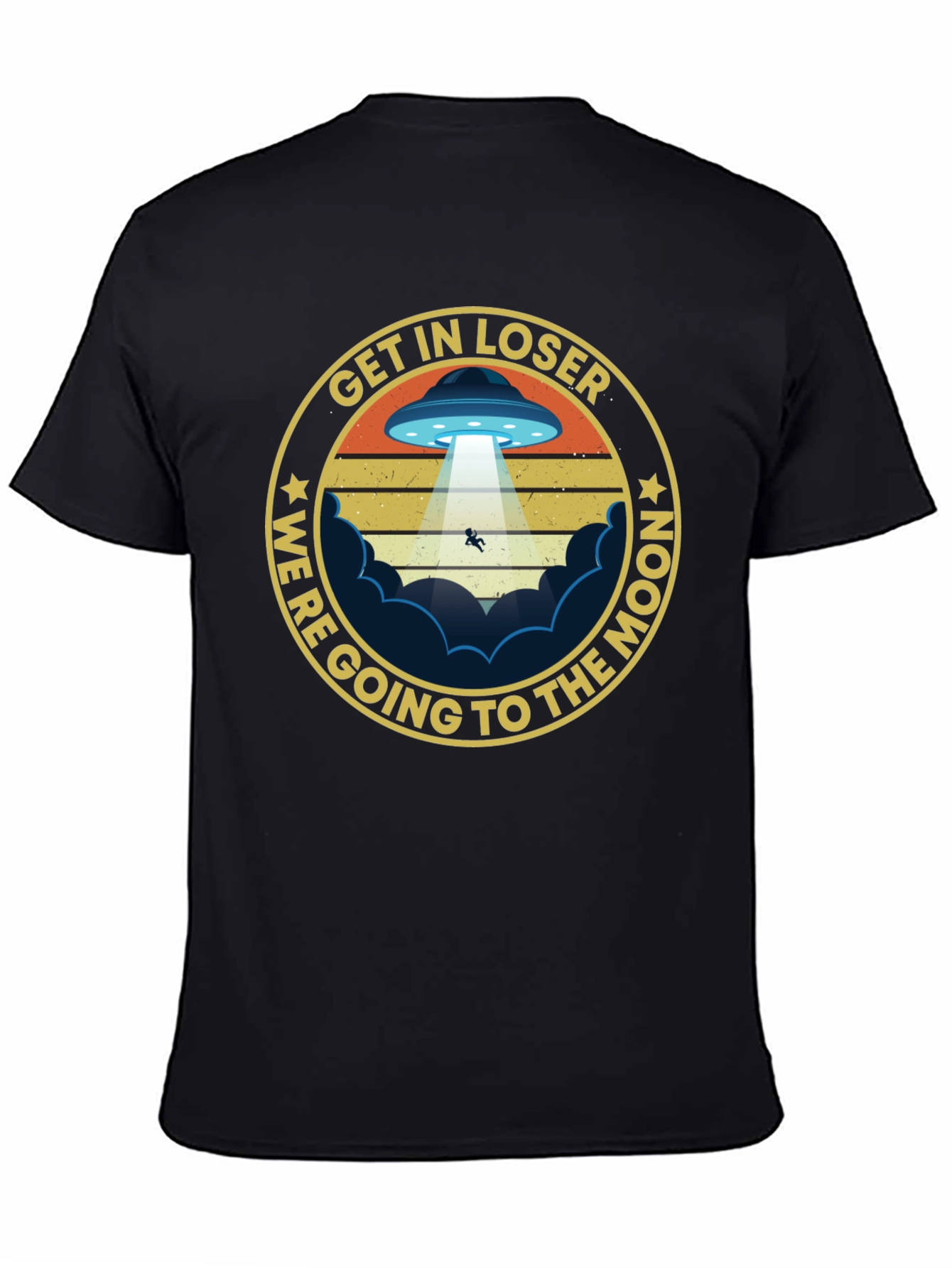 Get In Loser Were Going to The Moon T-Shirt