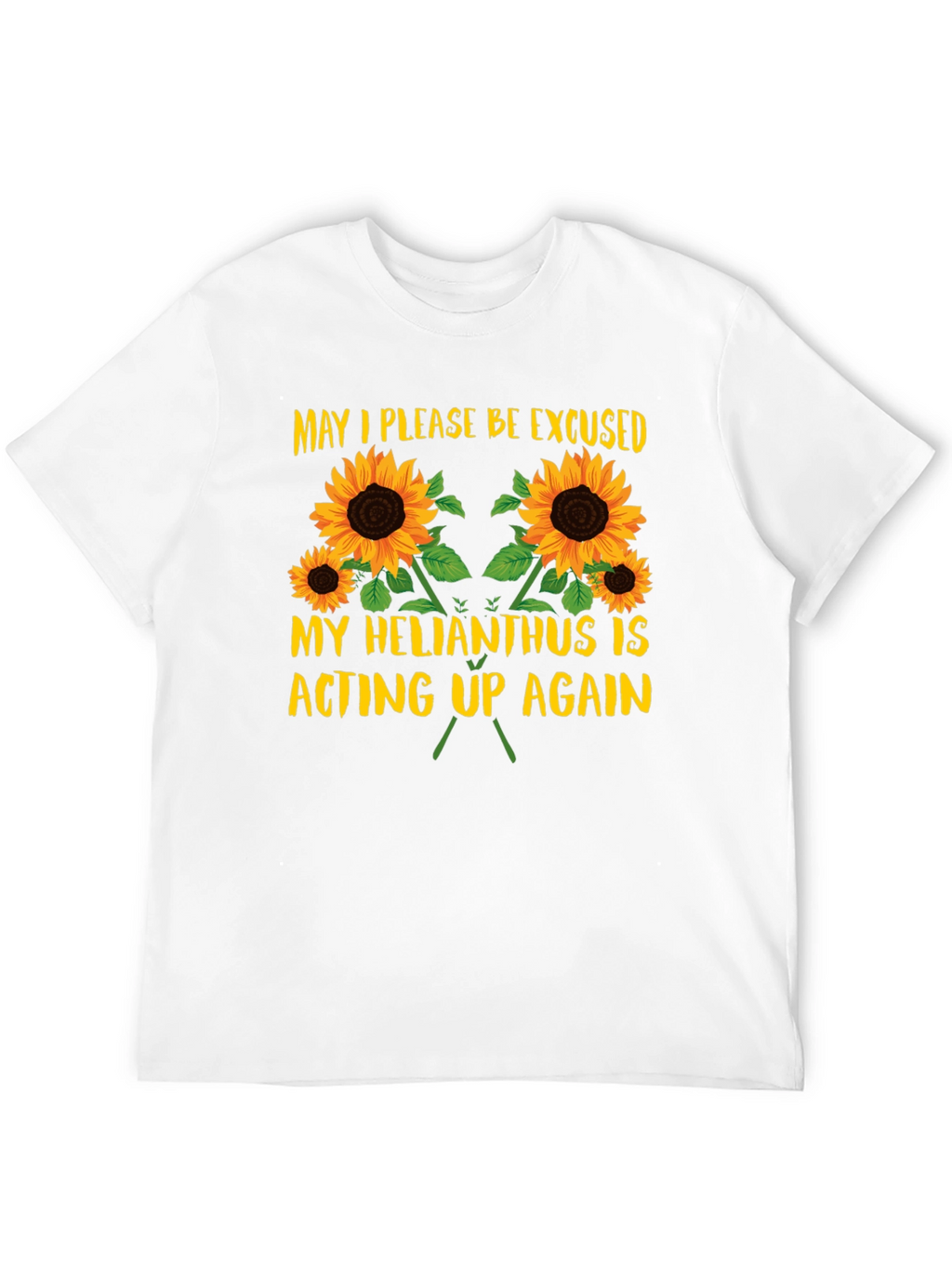 Helianthus Acting Up T-Shirt - Funny Sunflower Tee