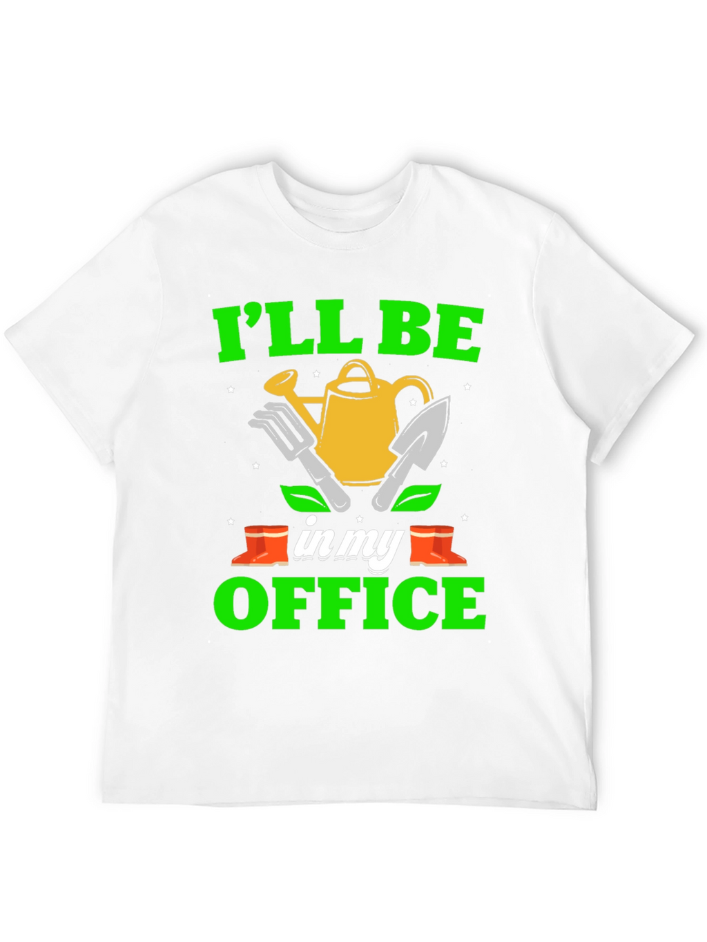 Gardening T-Shirt - Ill Be In My Office