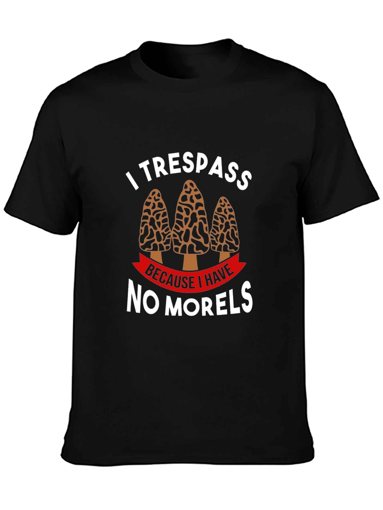 I Trespass No Morels T-Shirt