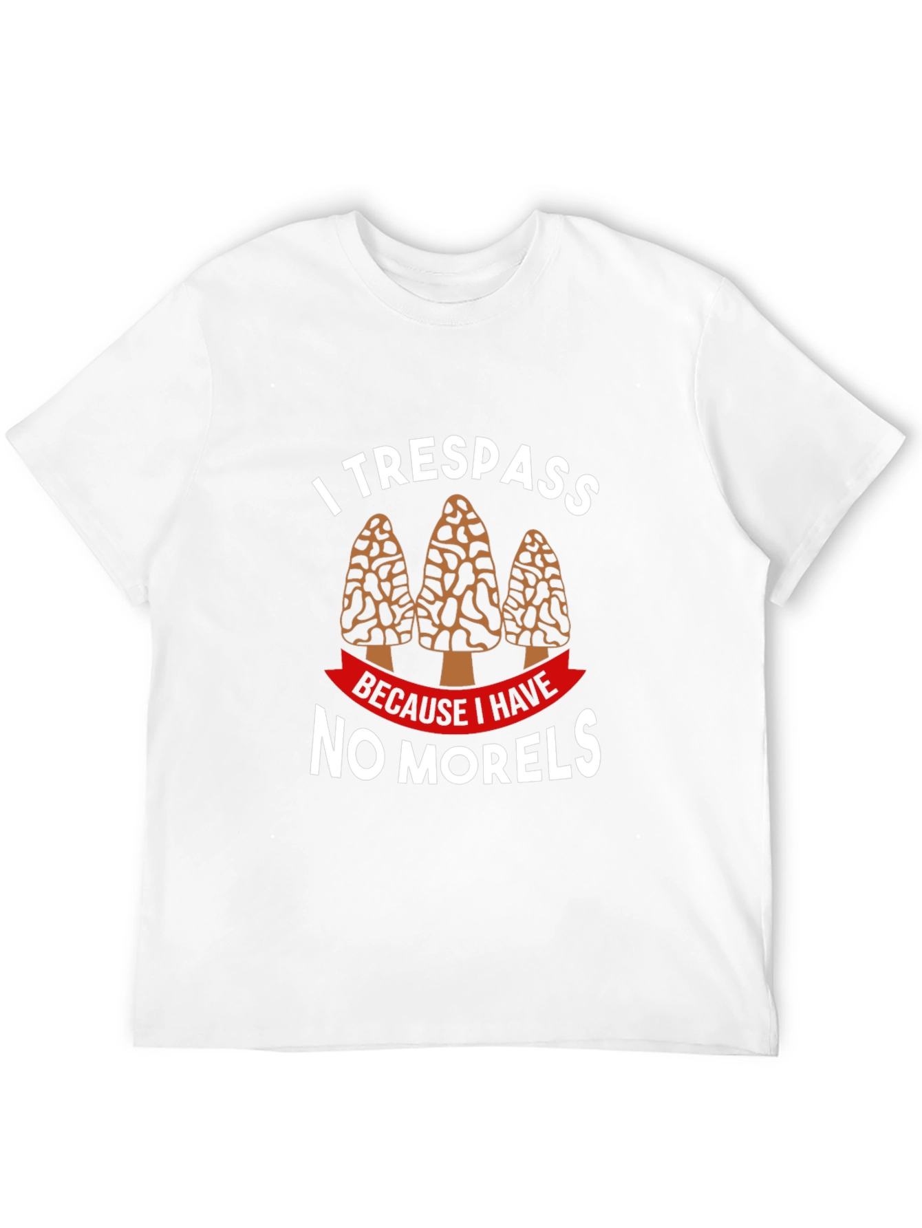 I Trespass No Morels T-Shirt