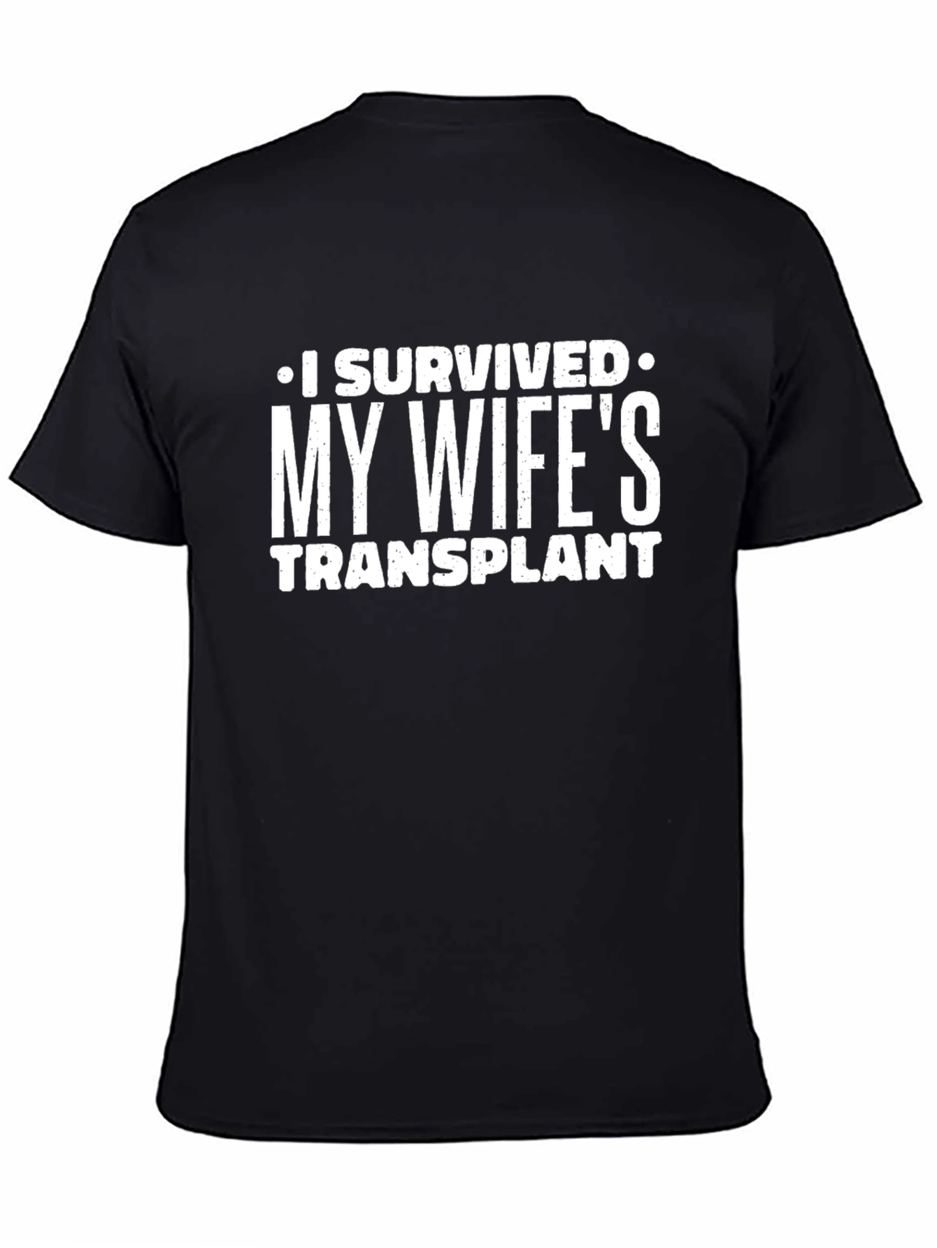 I Survived My Wifes Transplant Funny Graphic T-Shirt