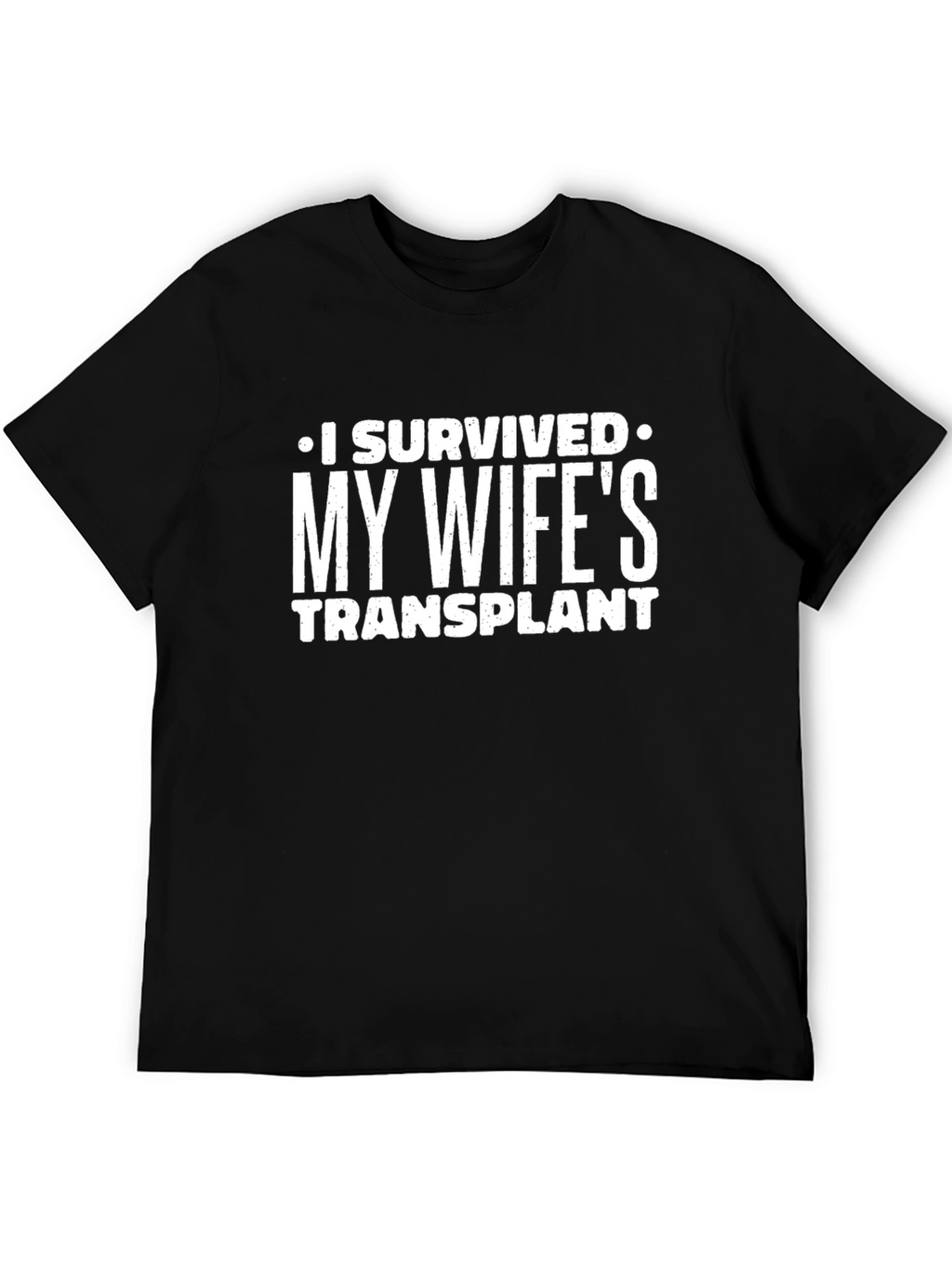 I Survived My Wifes Transplant Funny Graphic T-Shirt
