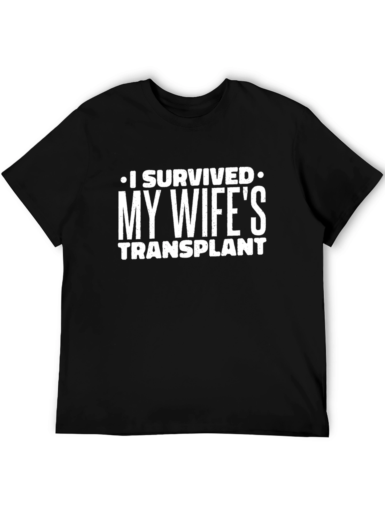 I Survived My Wifes Transplant Funny Graphic T-Shirt