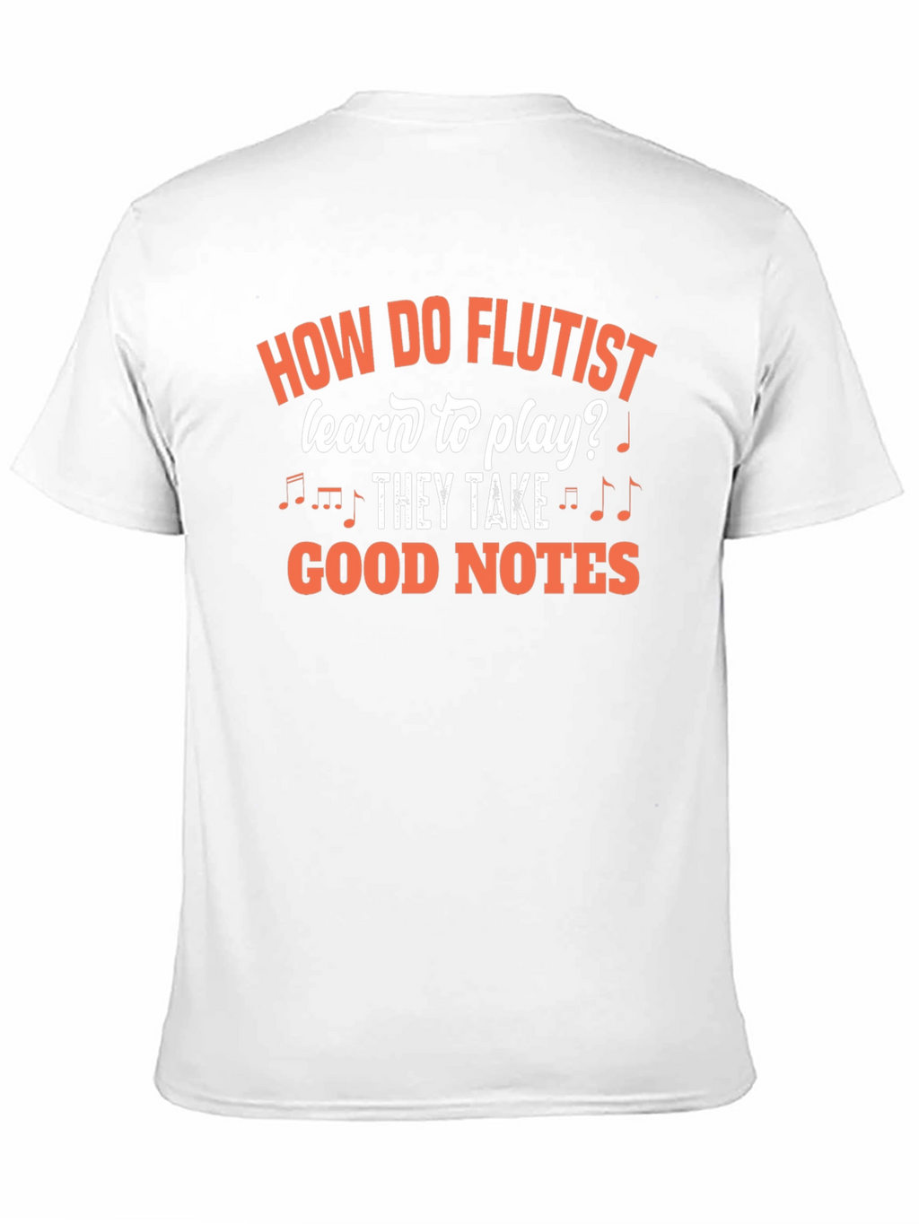 Funny Flutist T-Shirt - Good Notes Design