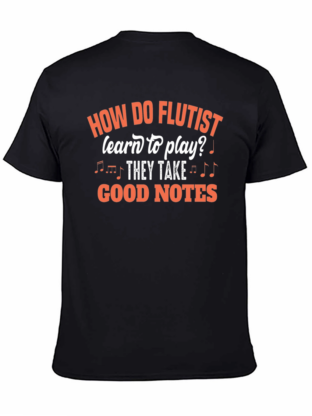 Funny Flutist T-Shirt - Good Notes Design