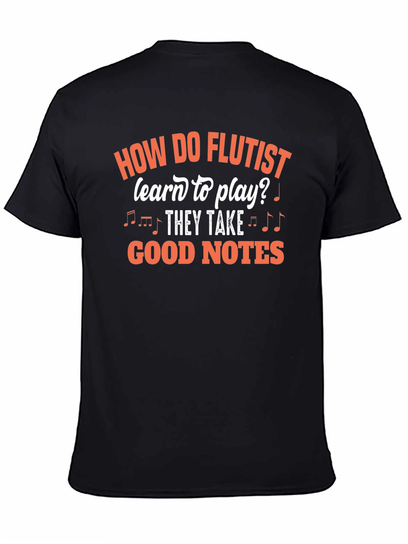 Funny Flutist T-Shirt - Good Notes Design