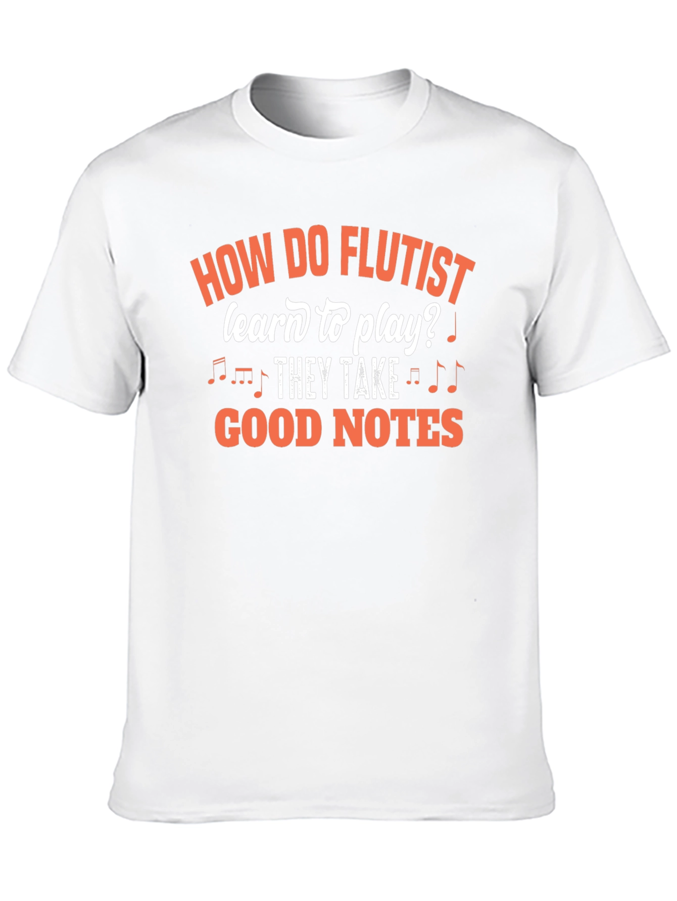 Funny Flutist T-Shirt - Good Notes Design
