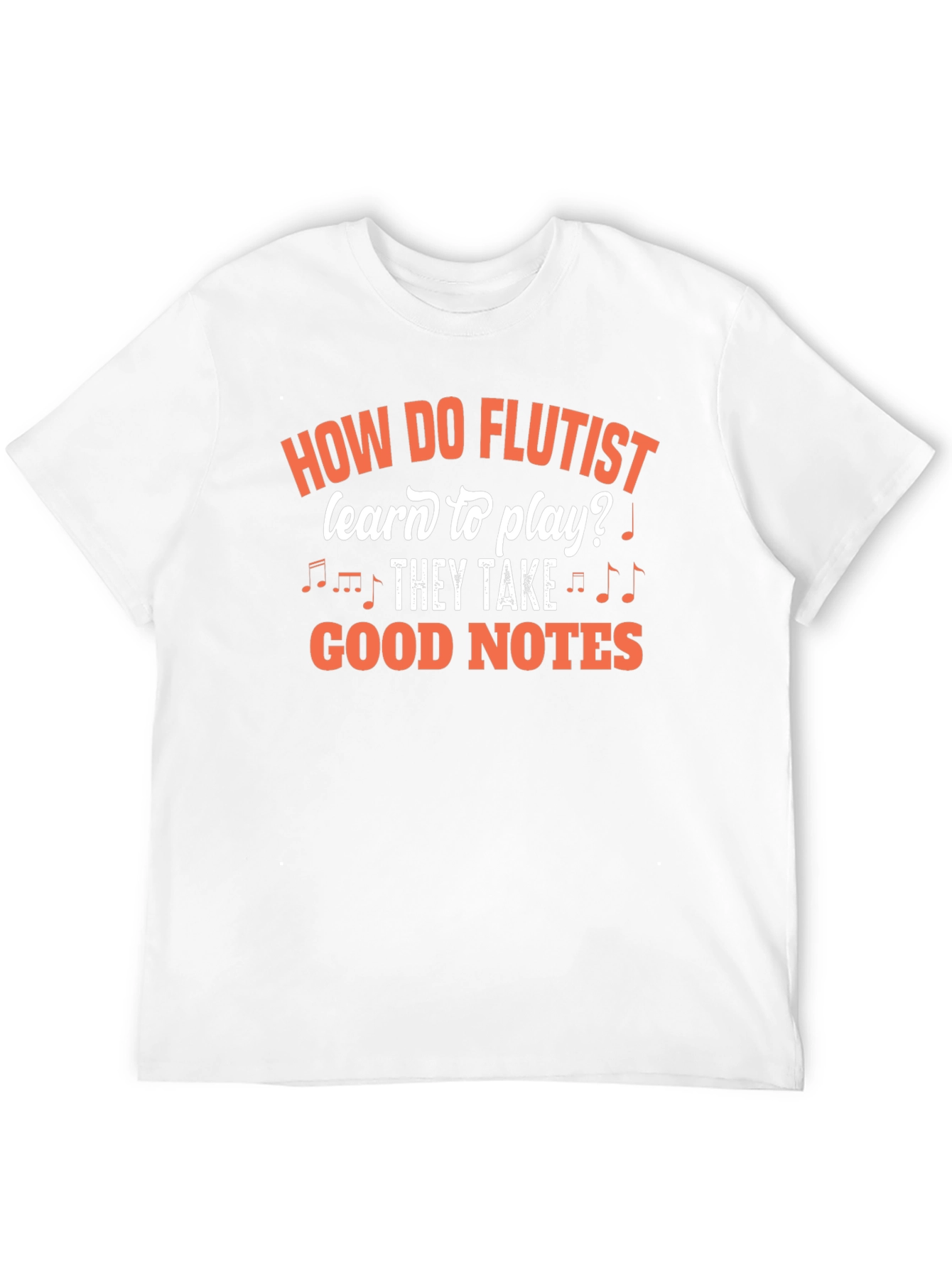 Funny Flutist T-Shirt - Good Notes Design