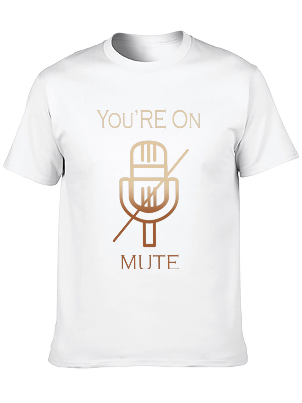 Youre On Mute Funny T-Shirt