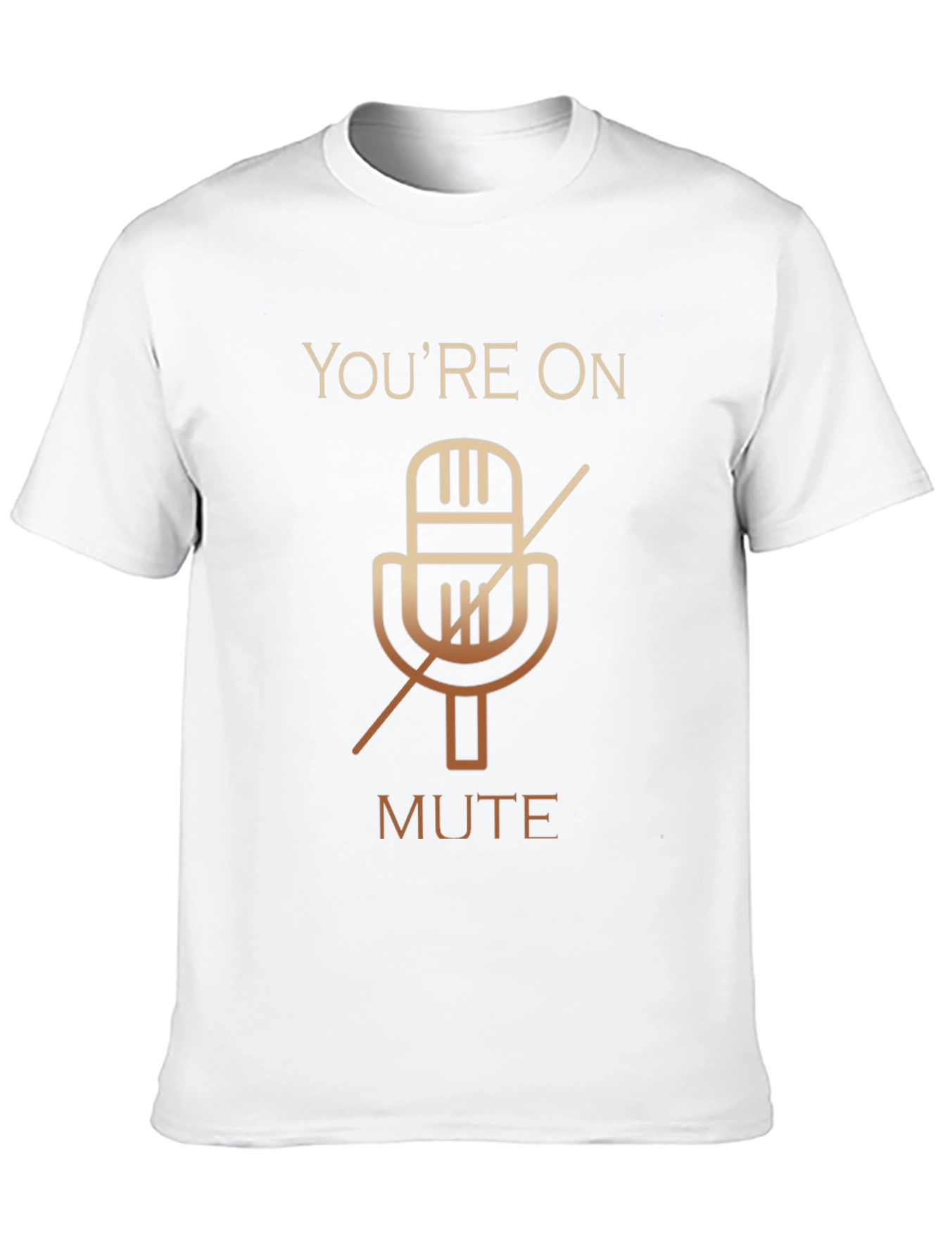 Youre On Mute Funny T-Shirt