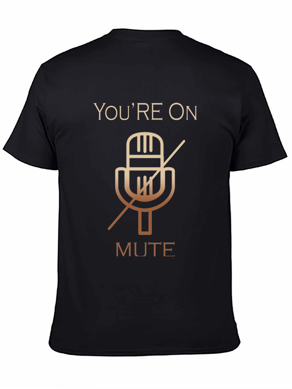 Youre On Mute Funny T-Shirt