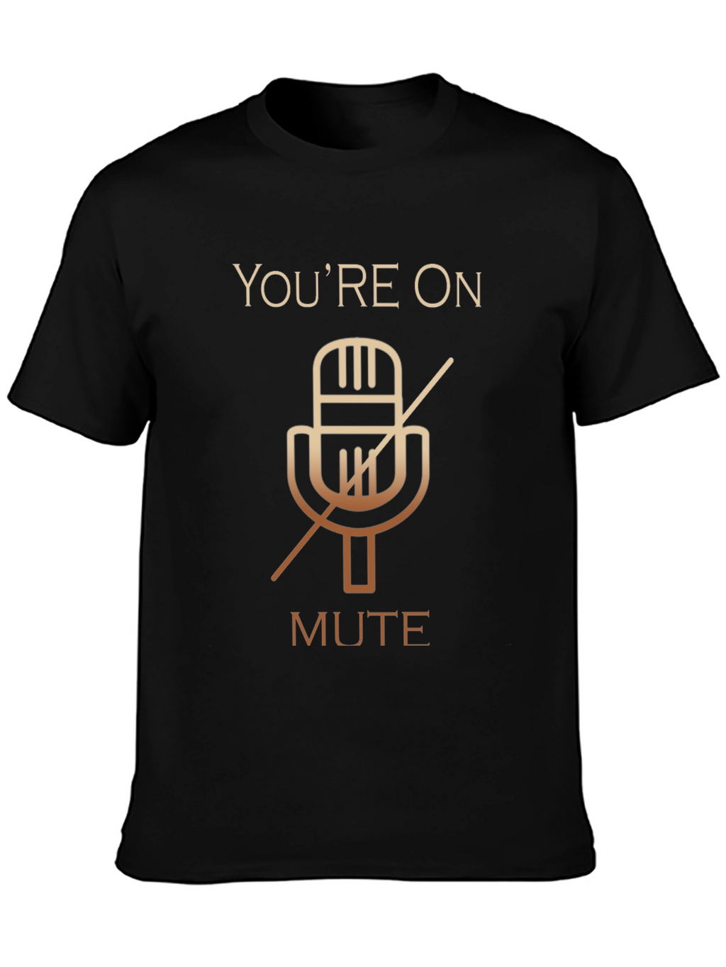 Youre On Mute Funny T-Shirt