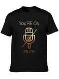 Youre On Mute Funny T-Shirt
