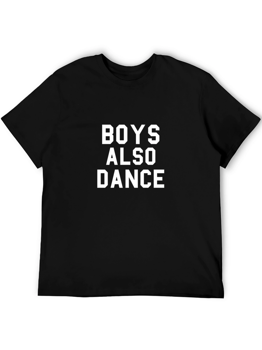Boys Also Dance T-Shirt - Bold Statement Tee