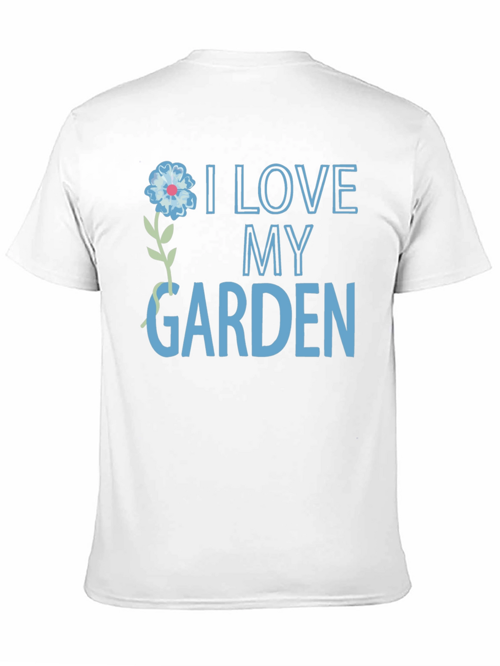 I Love My Garden T-Shirt