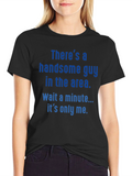 Handsome Guy T-Shirt - Funny Sarcastic Novelty Tee