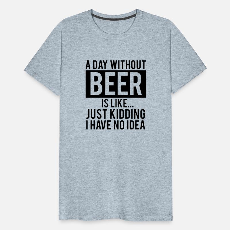 A Day Without Beer Is Like