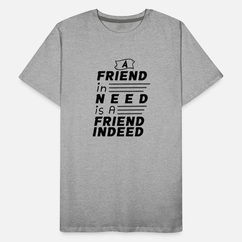A Friend In Need Is A Friend Indeed