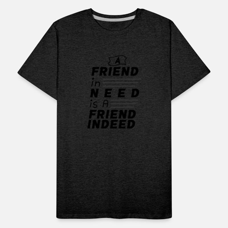 A Friend In Need Is A Friend Indeed