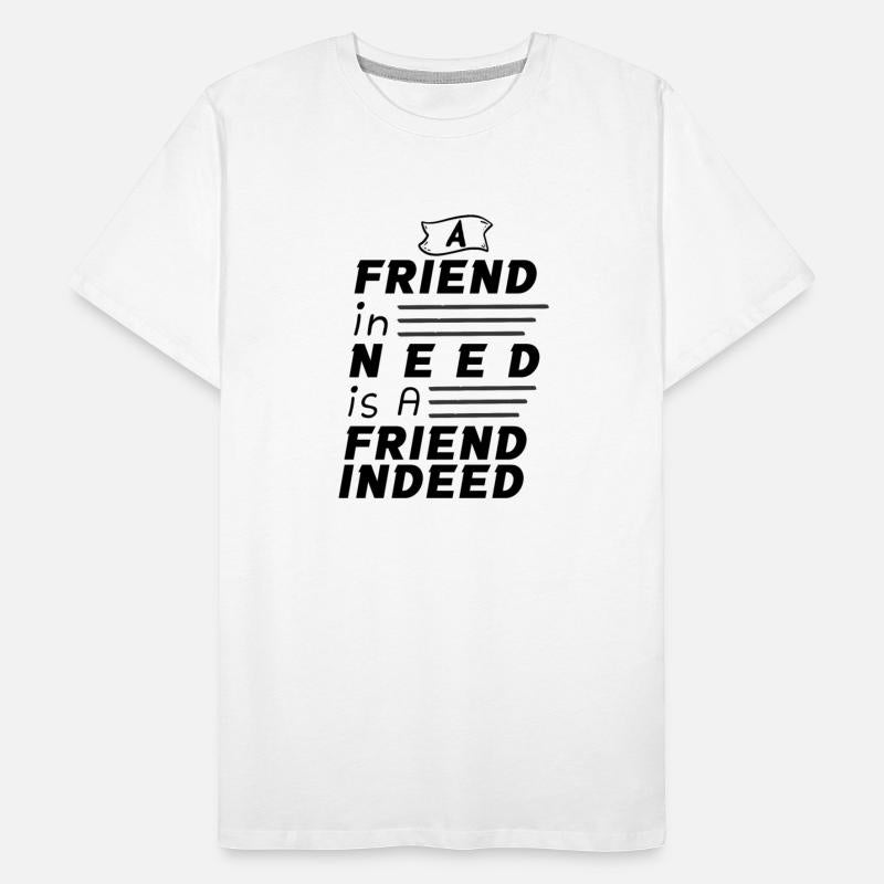 A Friend In Need Is A Friend Indeed